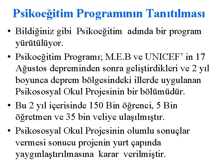 Psikoeğitim Programının Tanıtılması • Bildiğiniz gibi Psikoeğitim adında bir program yürütülüyor. • Psikoeğitim Programı;