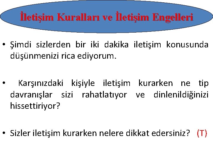 İletişim Kuralları ve İletişim Engelleri • Şimdi sizlerden bir iki dakika iletişim konusunda düşünmenizi