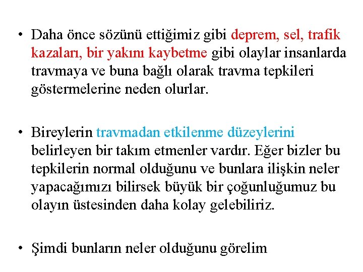  • Daha önce sözünü ettiğimiz gibi deprem, sel, trafik kazaları, bir yakını kaybetme