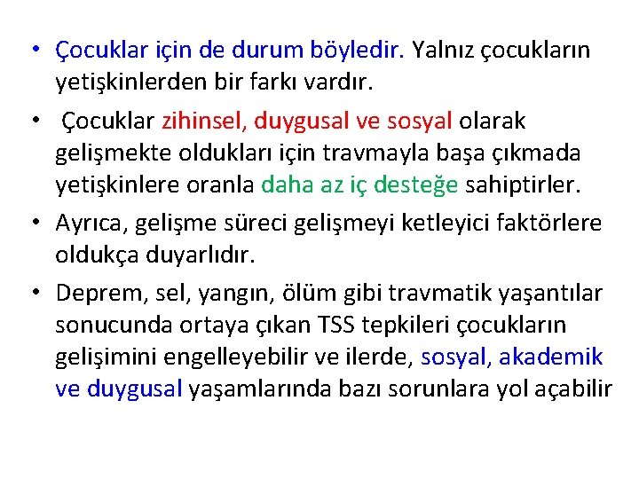  • Çocuklar için de durum böyledir. Yalnız çocukların yetişkinlerden bir farkı vardır. •