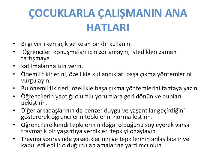 ÇOCUKLARLA ÇALIŞMANIN ANA HATLARI • Bilgi verirken açık ve kesin bir dil kullanın. •