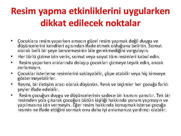 Resim yapma etkinliklerini uygularken dikkat edilecek noktalar • Çocuklara resim yaparken amacın güzel resim