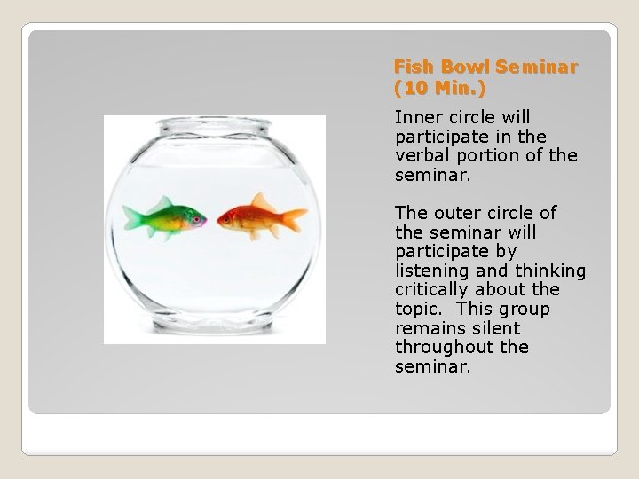 Fish Bowl Seminar (10 Min. ) Inner circle will participate in the verbal portion