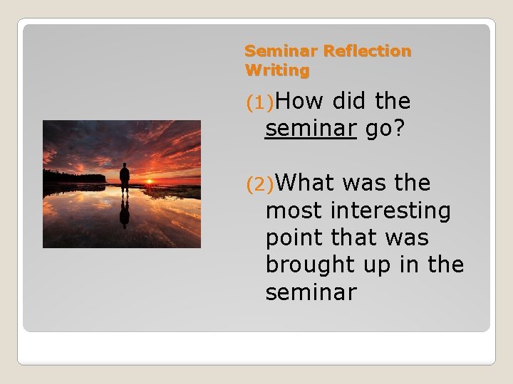 Seminar Reflection Writing (1)How did the seminar go? (2)What was the most interesting point