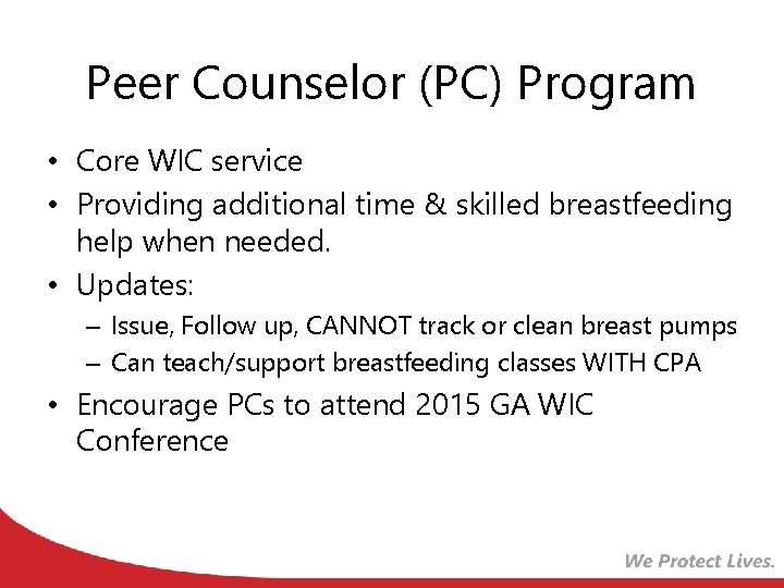 Peer Counselor (PC) Program • Core WIC service • Providing additional time & skilled