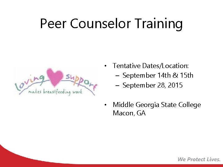 Peer Counselor Training • Tentative Dates/Location: – September 14 th & 15 th –