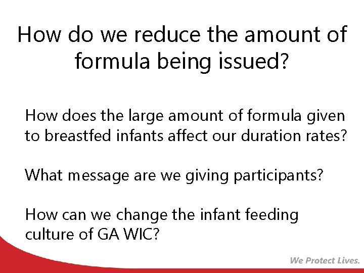 How do we reduce the amount of formula being issued? How does the large