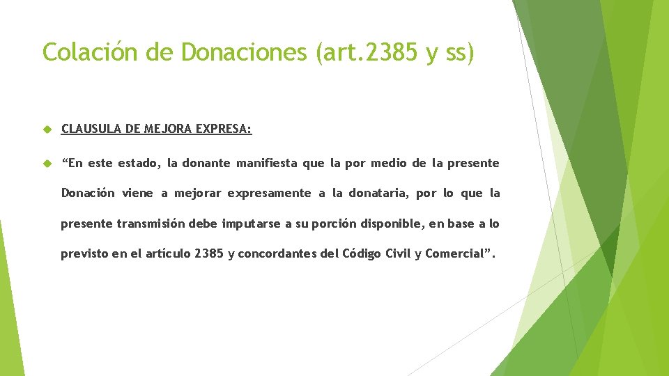 Colación de Donaciones (art. 2385 y ss) CLAUSULA DE MEJORA EXPRESA: “En este estado,