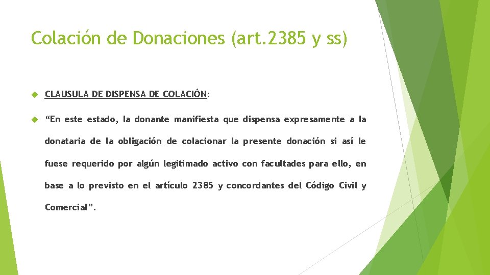 Colación de Donaciones (art. 2385 y ss) CLAUSULA DE DISPENSA DE COLACIÓN: “En este