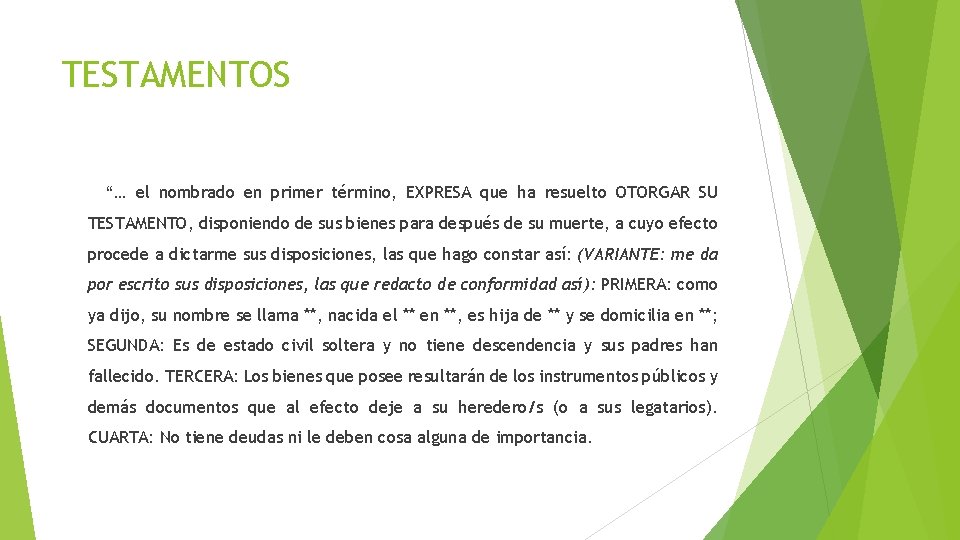 TESTAMENTOS “… el nombrado en primer término, EXPRESA que ha resuelto OTORGAR SU TESTAMENTO,