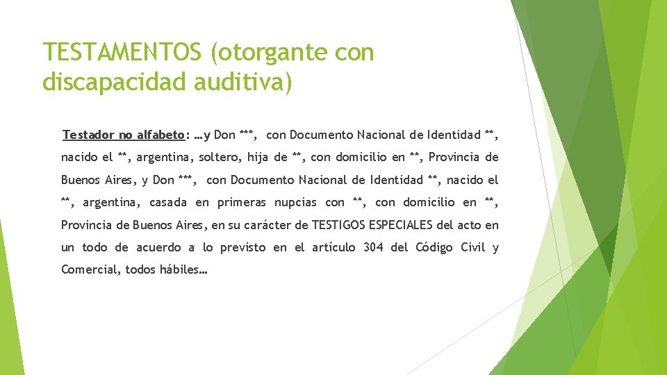 TESTAMENTOS (otorgante con discapacidad auditiva) Testador no alfabeto: …y Don ***, con Documento Nacional