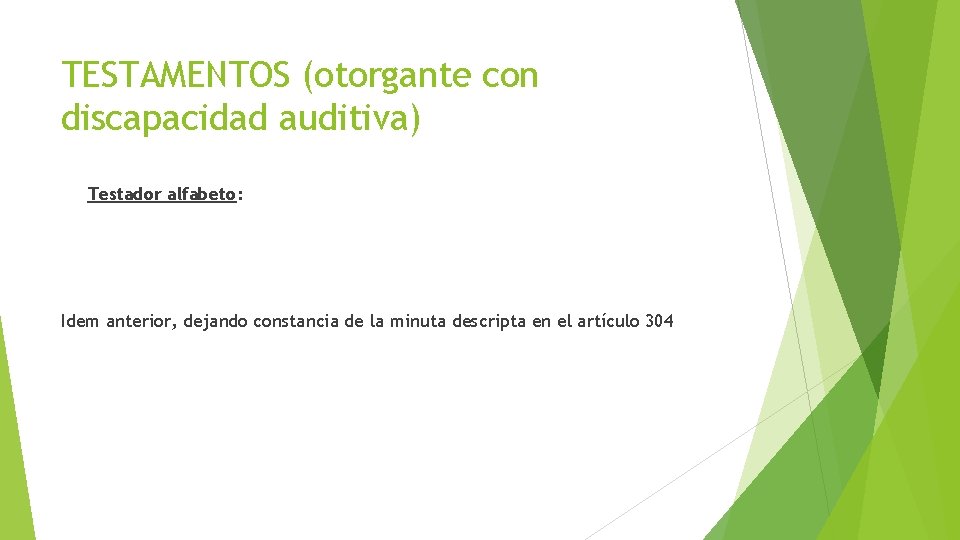 TESTAMENTOS (otorgante con discapacidad auditiva) Testador alfabeto: Idem anterior, dejando constancia de la minuta