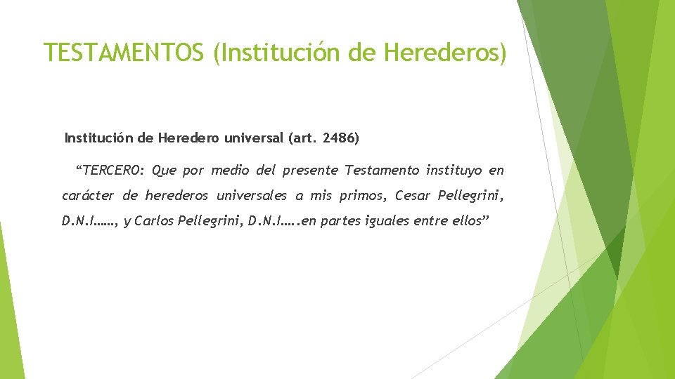 TESTAMENTOS (Institución de Herederos) Institución de Heredero universal (art. 2486) “TERCERO: Que por medio