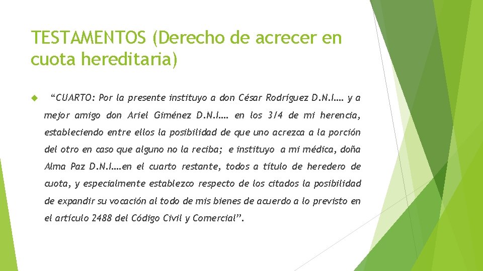 TESTAMENTOS (Derecho de acrecer en cuota hereditaria) “CUARTO: Por la presente instituyo a don