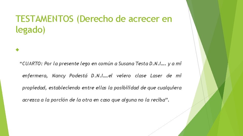 TESTAMENTOS (Derecho de acrecer en legado) “CUARTO: Por la presente lego en común a