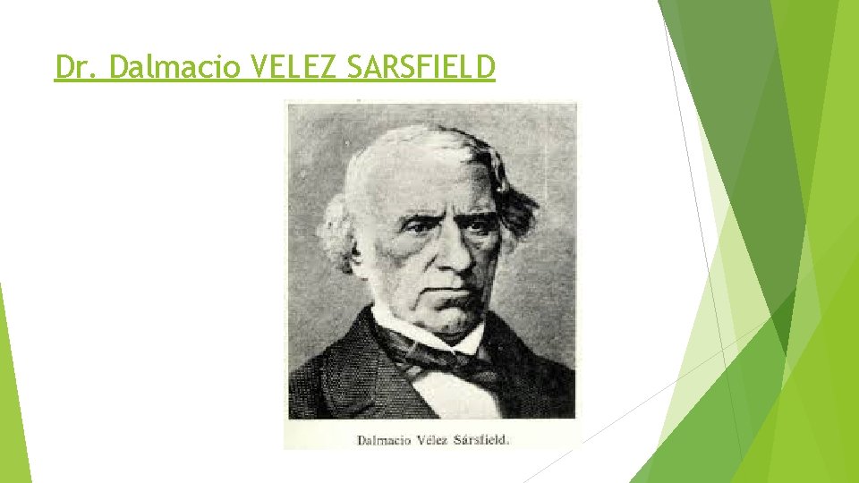 Dr. Dalmacio VELEZ SARSFIELD 