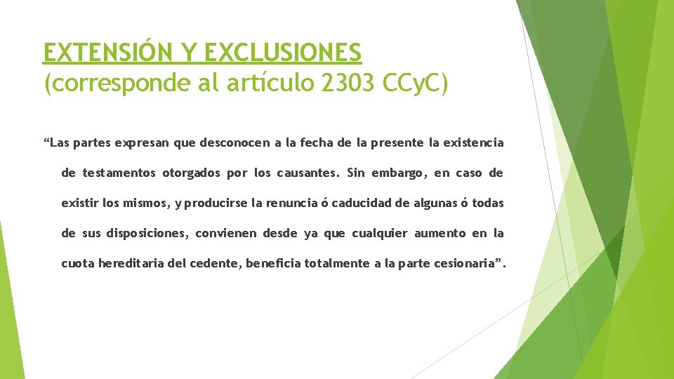 EXTENSIÓN Y EXCLUSIONES (corresponde al artículo 2303 CCy. C) “Las partes expresan que desconocen