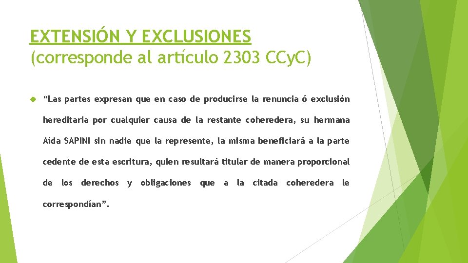 EXTENSIÓN Y EXCLUSIONES (corresponde al artículo 2303 CCy. C) “Las partes expresan que en