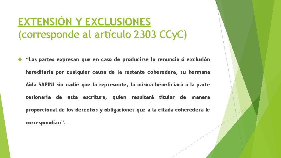 EXTENSIÓN Y EXCLUSIONES (corresponde al artículo 2303 CCy. C) “Las partes expresan que en