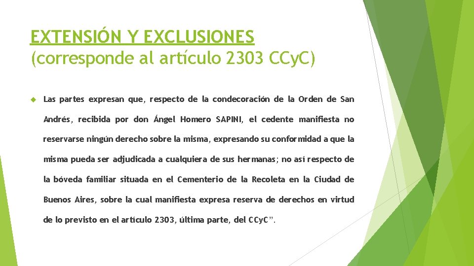 EXTENSIÓN Y EXCLUSIONES (corresponde al artículo 2303 CCy. C) Las partes expresan que, respecto