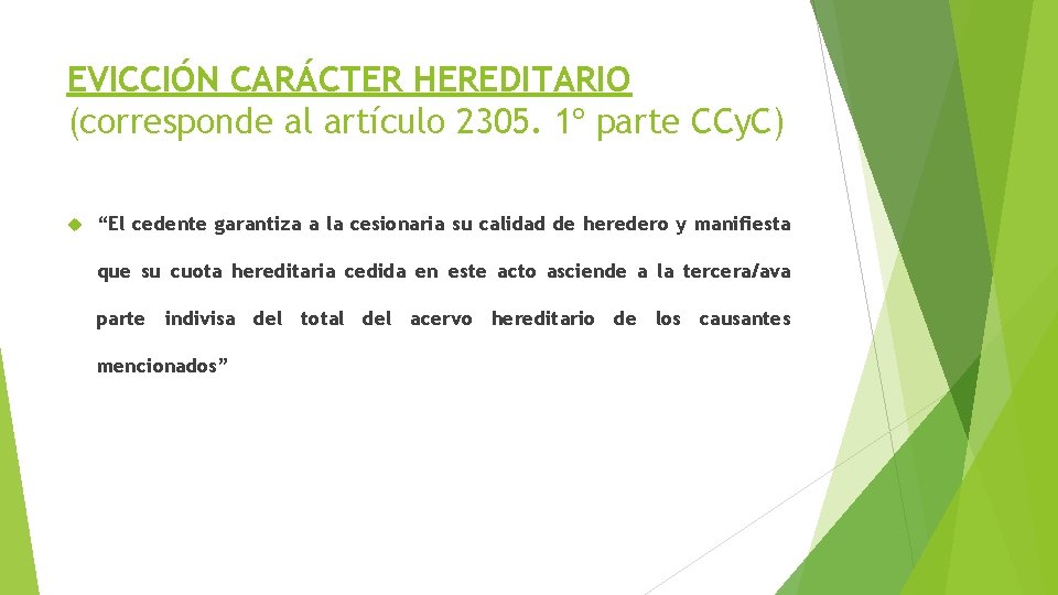 EVICCIÓN CARÁCTER HEREDITARIO (corresponde al artículo 2305. 1º parte CCy. C) “El cedente garantiza