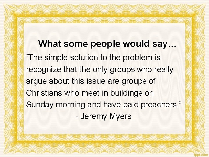 What some people would say… “The simple solution to the problem is recognize that