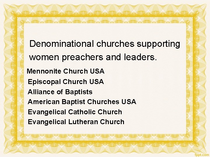 Denominational churches supporting women preachers and leaders. Mennonite Church USA Episcopal Church USA Alliance