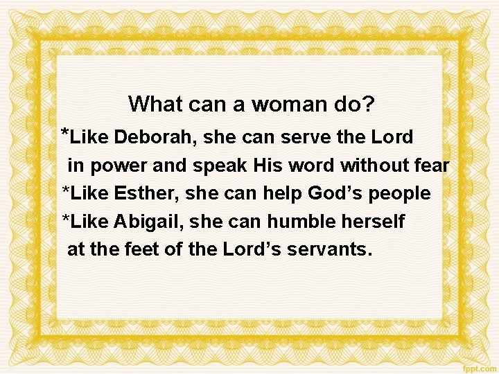 What can a woman do? *Like Deborah, she can serve the Lord in power