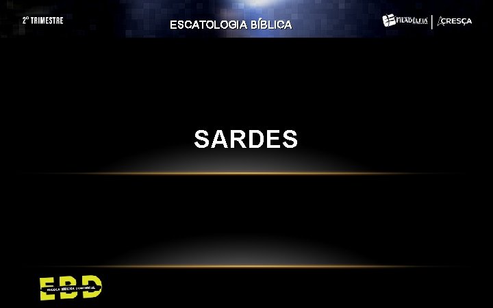 ESCATOLOGIA BÍBLICA SARDES ESCATOLOGIA BÍBLICA SARDES
