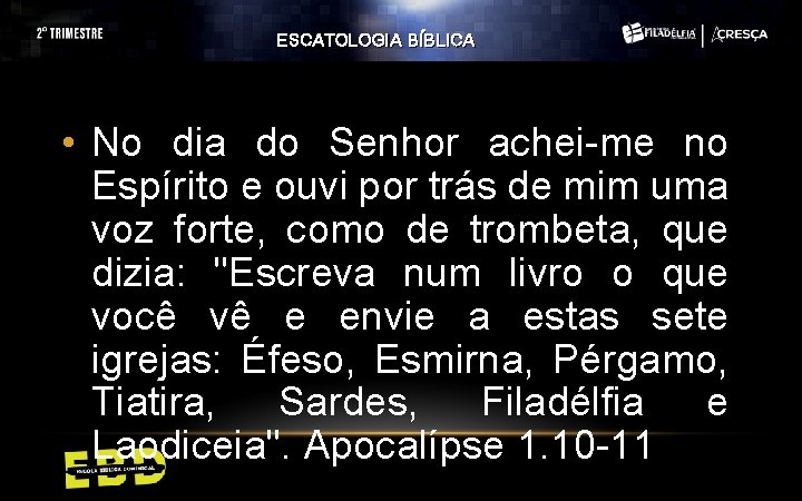 ESCATOLOGIA BÍBLICA • No dia do Senhor achei-me no Espírito e ouvi por trás