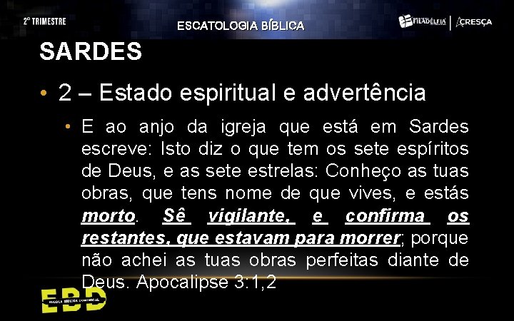 ESCATOLOGIA BÍBLICA SARDES • 2 – Estado espiritual e advertência • E ao anjo ESCATOLOGIA BÍBLICA SARDES • 2 – Estado espiritual e advertência • E ao anjo