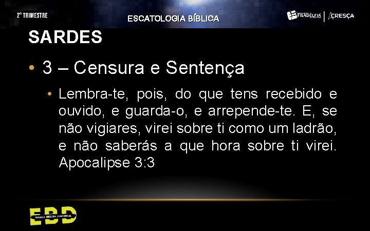 ESCATOLOGIA BÍBLICA SARDES • 3 – Censura e Sentença • Lembra-te, pois, do que ESCATOLOGIA BÍBLICA SARDES • 3 – Censura e Sentença • Lembra-te, pois, do que