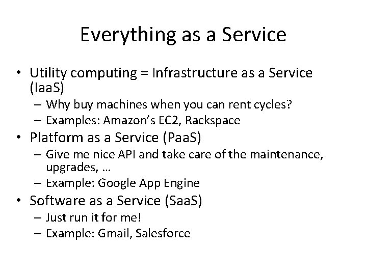 Everything as a Service • Utility computing = Infrastructure as a Service (Iaa. S)