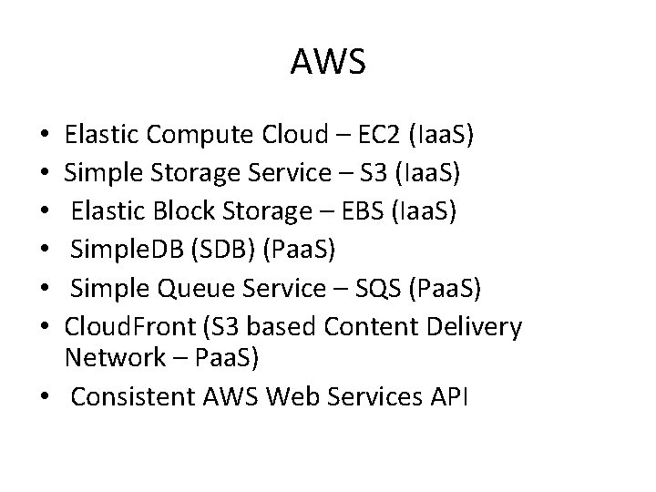 AWS Elastic Compute Cloud – EC 2 (Iaa. S) Simple Storage Service – S