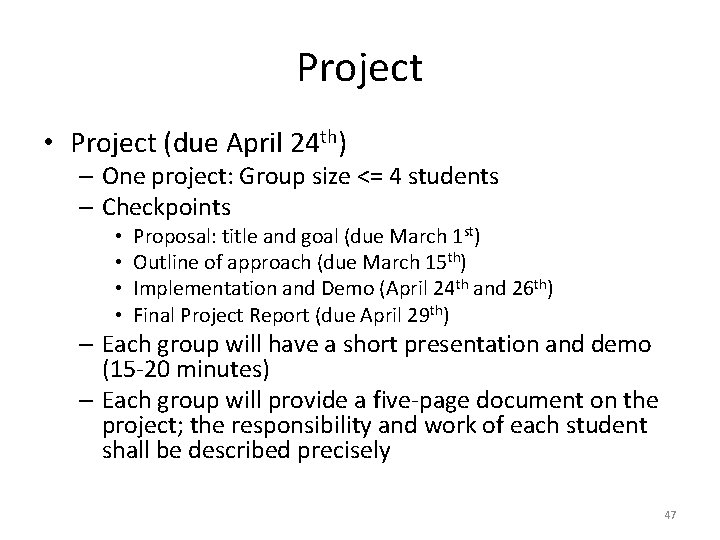 Project • Project (due April 24 th) – One project: Group size <= 4