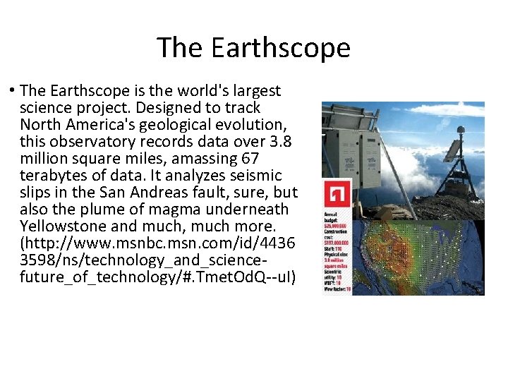  The Earthscope • The Earthscope is the world's largest science project. Designed to