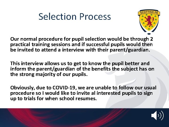 Selection Process Our normal procedure for pupil selection would be through 2 practical training