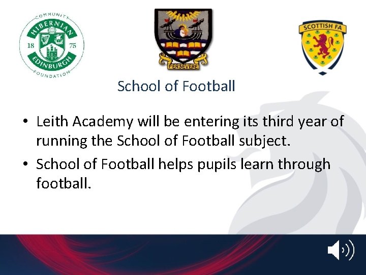 School of Football • Leith Academy will be entering its third year of running