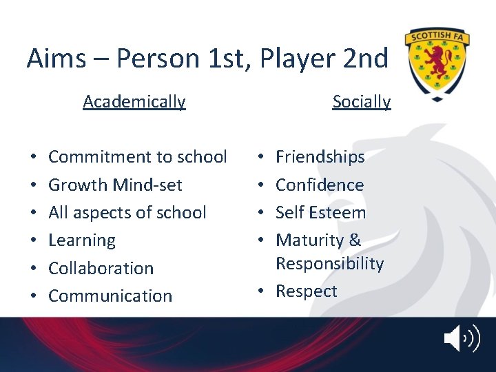 Aims – Person 1 st, Player 2 nd Academically • • • Commitment to