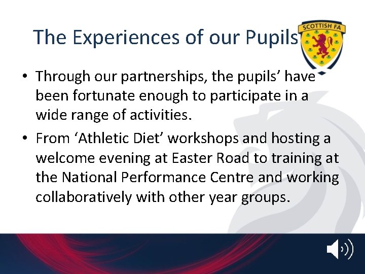 The Experiences of our Pupils • Through our partnerships, the pupils’ have been fortunate