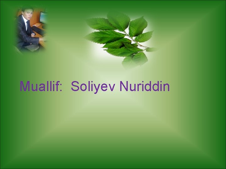 Muallif: Soliyev Nuriddin 