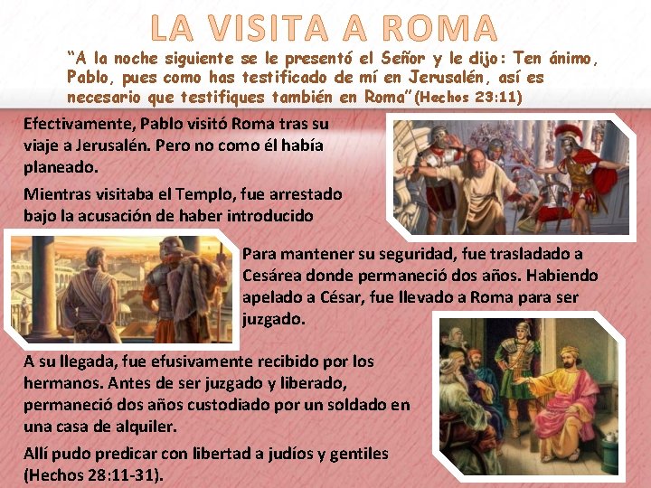 LA VISITA A ROMA “A la noche siguiente se le presentó el Señor y