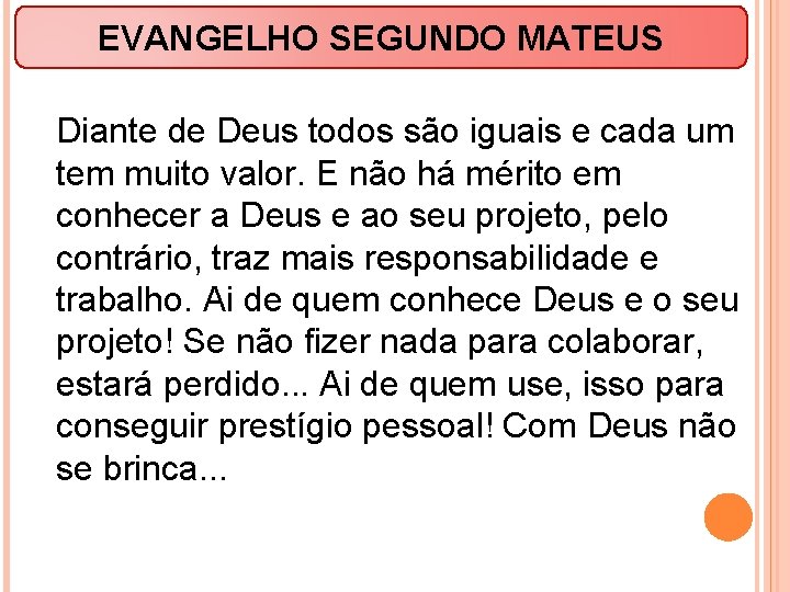 EVANGELHO SEGUNDO MATEUS Diante de Deus todos são iguais e cada um tem muito