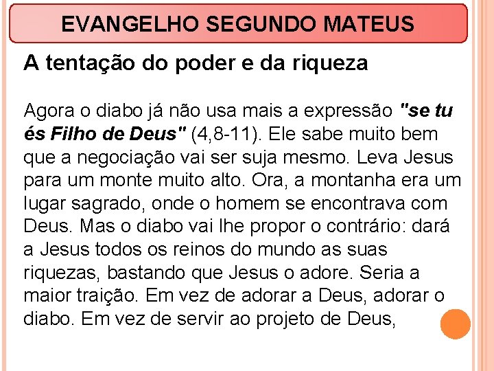 EVANGELHO SEGUNDO MATEUS A tentação do poder e da riqueza Agora o diabo já