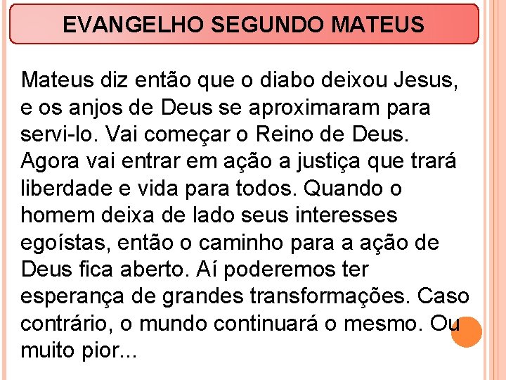 EVANGELHO SEGUNDO MATEUS Mateus diz então que o diabo deixou Jesus, e os anjos