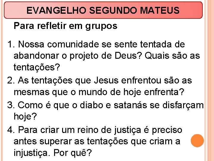 EVANGELHO SEGUNDO MATEUS Para refletir em grupos 1. Nossa comunidade se sente tentada de