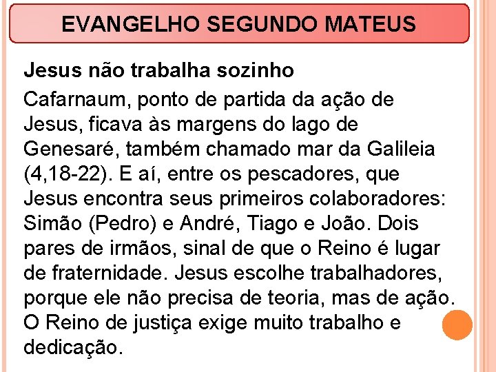 EVANGELHO SEGUNDO MATEUS Jesus não trabalha sozinho Cafarnaum, ponto de partida da ação de