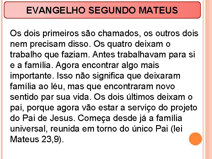 EVANGELHO SEGUNDO MATEUS Os dois primeiros são chamados, os outros dois nem precisam disso.