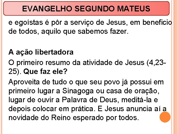 EVANGELHO SEGUNDO MATEUS e egoístas é pôr a serviço de Jesus, em beneficio de