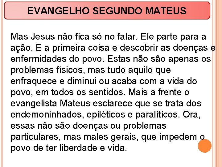 EVANGELHO SEGUNDO MATEUS Mas Jesus não fica só no falar. Ele parte para a